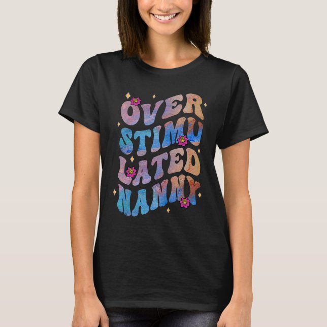 Camiseta Overstimulated Nanny Floral Groovy Grandma Mothers (Anverso)