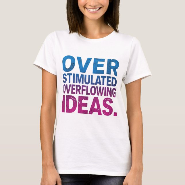 Camiseta Overstimulated & Overflowing Ideas Neurodivergent (Anverso)