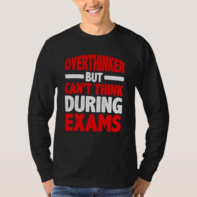 Camiseta Overthinker But Can't Think During Exams (Anverso)