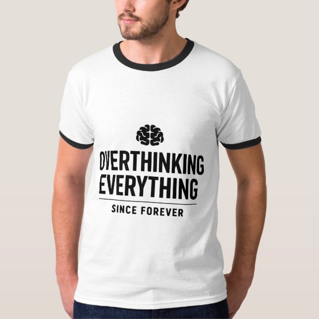 Camiseta "Overthinking Everything Since Forever" (Anverso)