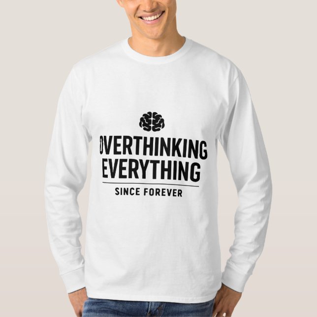 Camiseta "Overthinking Everything Since Forever" (Anverso)