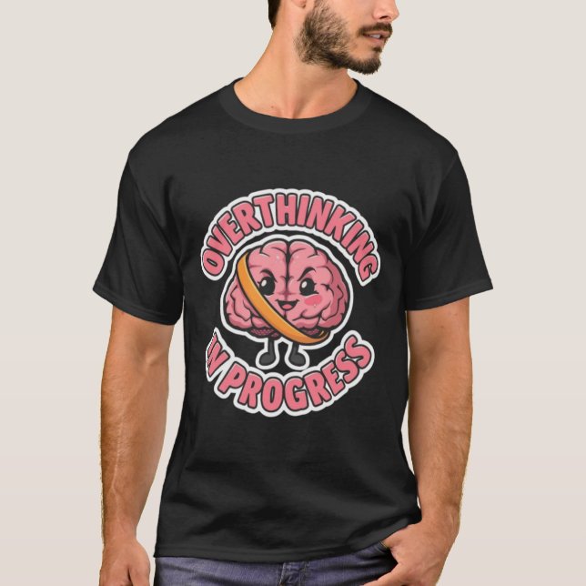 Camiseta Overthinking In Progress | Cute Cartoon Brain Stic (Anverso)