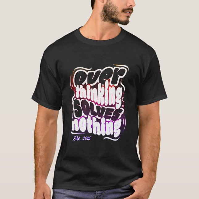 Camiseta Overthinking Solves Nothing (Anverso)