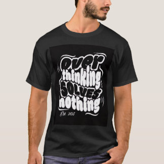 Camiseta Overthinking Solves Nothing