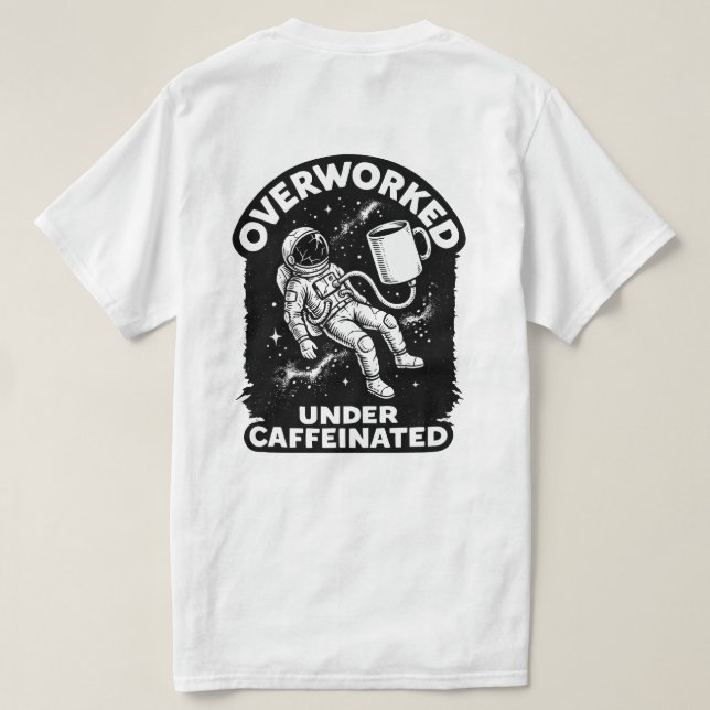 Camiseta Overworked under caffeinated funny humor t-shirt (Reverso del diseño)