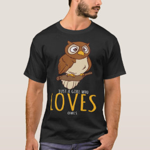 Camiseta Owl Es Sólo Un Chica Que Ama A Los Lechuzas
