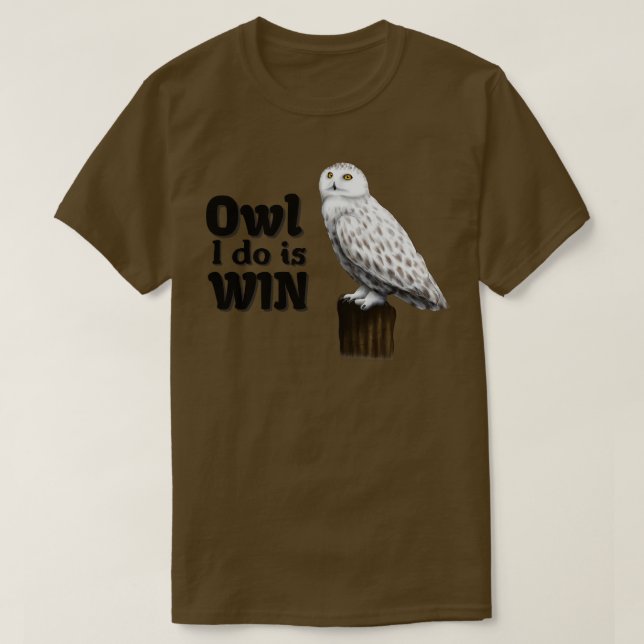 Camiseta Owl I Do Is Win 1 (Diseño del anverso)