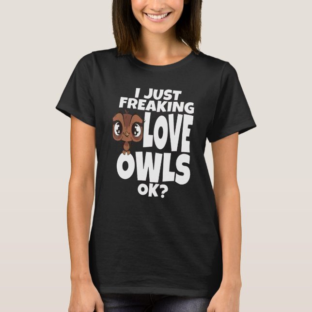 Camiseta Owl I Just Freaking Love Owls Ok Night Owl Bird Sp (Anverso)