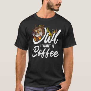 Camiseta Owl I Want Is Coffee Animal Owls 1