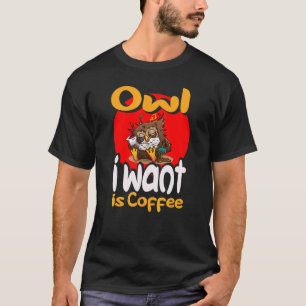 Camiseta Owl I Want Is Coffee Animal Owls 1