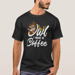 Camiseta Owl I Want Is Coffee Animal Owls 1