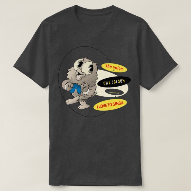 Camiseta Owl Jolson I Love to Singa 1 (Diseño del anverso)