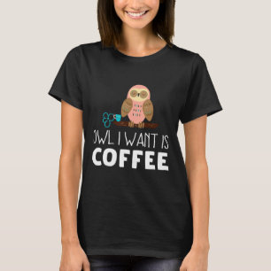 Camiseta Owl Que Quiero Es Café Para Los Hombres De Lechuza