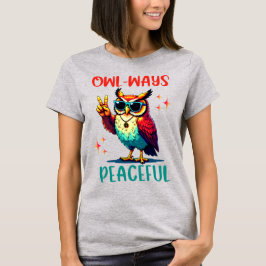 Camiseta Owl-Ways Peaceful, Graciosa Lechuza Groovy