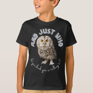 Camiseta Owl: ¿Y con quién crees que estás hablando?