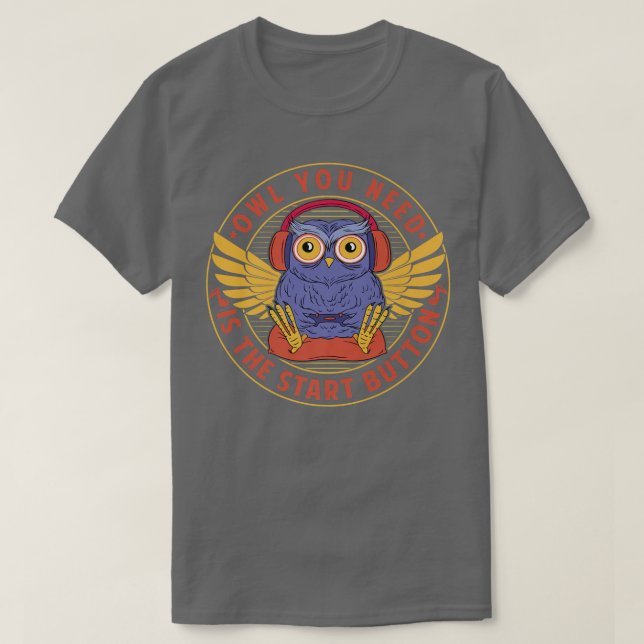 Camiseta Owl You Need Is The Start Button  Video Games  (Diseño del anverso)