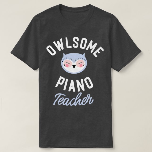 Camiseta Owlsome Piano Teacher Pun Funny Gift Idea (Diseño del anverso)