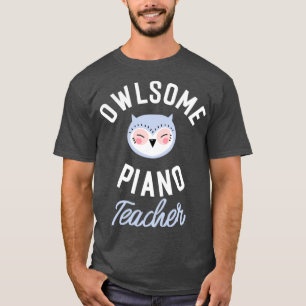 Camiseta Owlsome Piano Teacher Pun Funny Gift Idea
