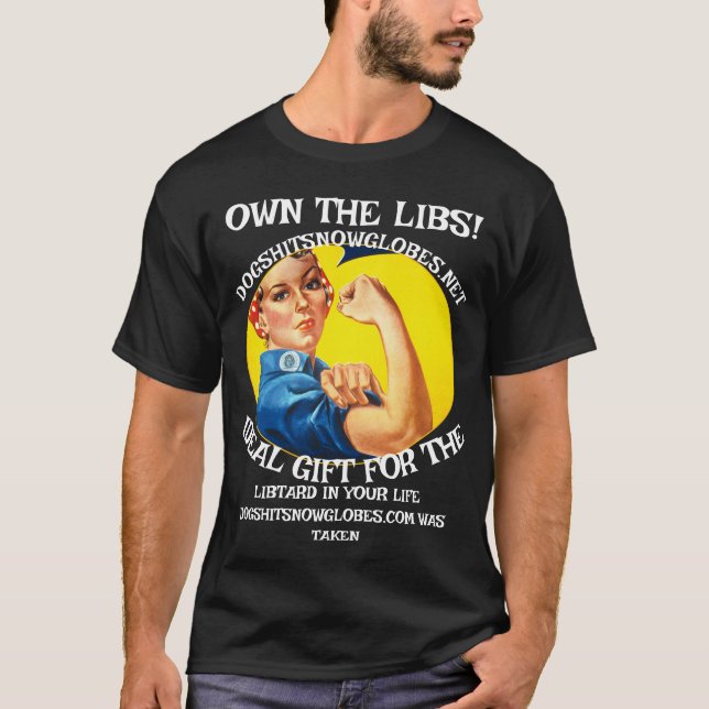 CAMISETA OWN THE LIBS DOGSHITSNOWGLOBES DOT NET (Anverso)