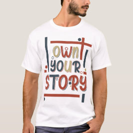 Camiseta Own Your Story – Inspirational Typography Design