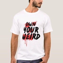 Camiseta Own Your Weird - Bold Grunge Typography
