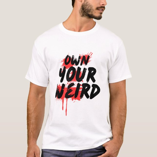 Camiseta Own Your Weird - Bold Grunge Typography (Anverso)