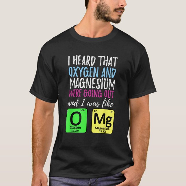 Camiseta Oxygen and Magnesium going out Funny Science   (Anverso)