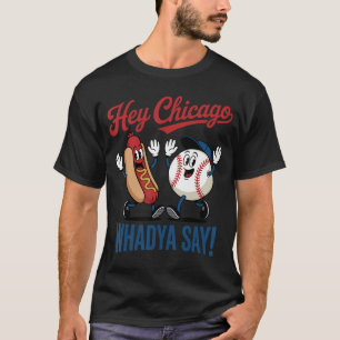 Camiseta Oye Chicago Qué Dices Perro Caliente De Béisbol Di