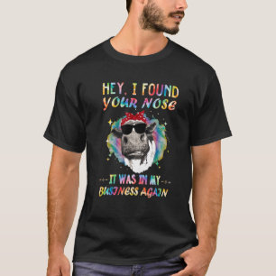 Camiseta Oye, encontré tu nariz, estaba en mis asuntos Vaca