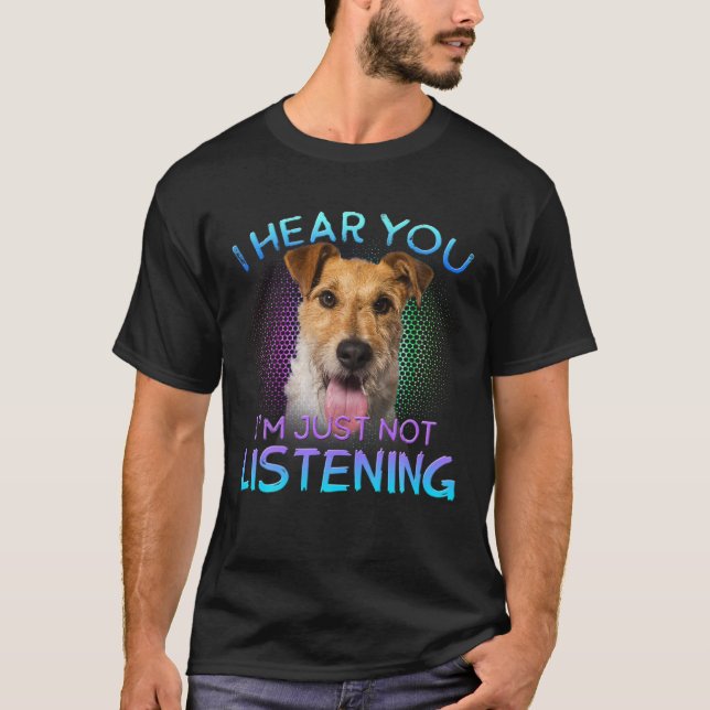 Camiseta Oye, Fox Terrier, No Escuchas Que No Escuchas. (Anverso)