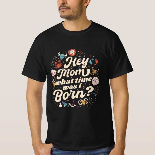 CAMISETA OYE MAMÁ, ¿A QUÉ HORA NACÍ? NACIMIENTO ASTROLÓGICO (Anverso)