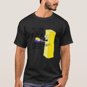 Camiseta Oye mira que es mi mantequilla de otro utter
