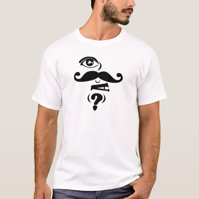 Camiseta Oye Mustache U a Question (Anverso)
