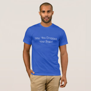 Camiseta Oye, Se Te Cayó El Cerebro