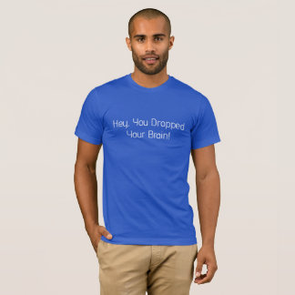 Camiseta Oye, Se Te Cayó El Cerebro