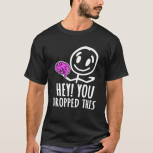 Camiseta Oye, se te cayó este cerebro Sarcástico