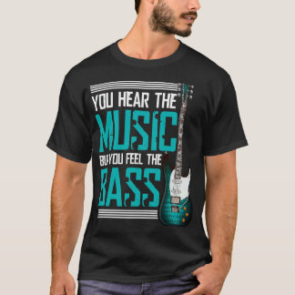 Camiseta Oyes la música pero sientes el bajo