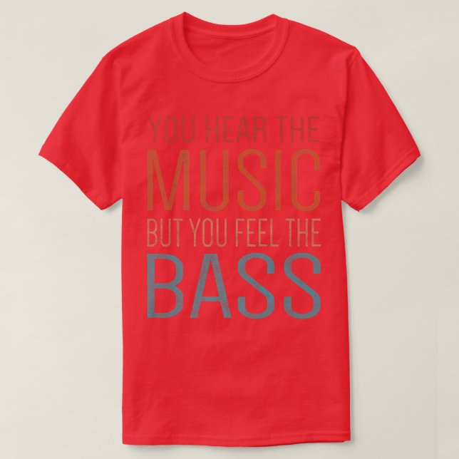 Camiseta Oyes La Música Pero Sientes La Guitarra De Bass Po (Diseño del anverso)