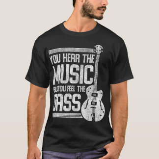 Camiseta Oyes La Música Pero Sientes La Guitarra Del Bass