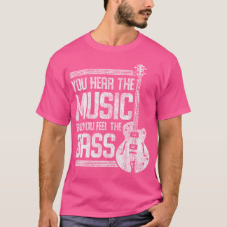 Camiseta Oyes La Música Pero Sientes La Guitarra Del Bass