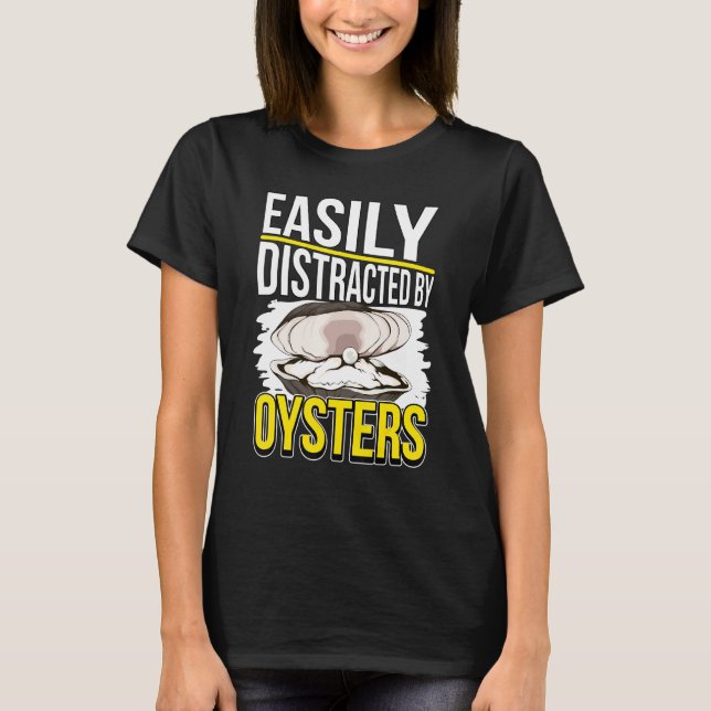 Camiseta Oyster Distrae Fácilmente A Oysters (Anverso)