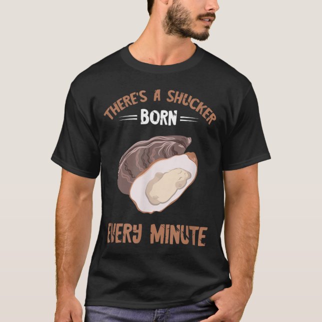 Camiseta Oyster New Born Every Minute Oyster Shucking Funny (Anverso)