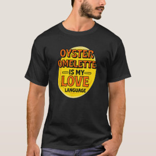 Camiseta Oyster Omelet es mi lengua de amor Egh Dish Foodi