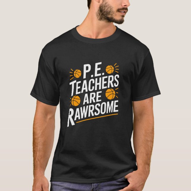 Camiseta P.E. Teacher Are Rawrsome, PE Gym Instructor Coach (Anverso)