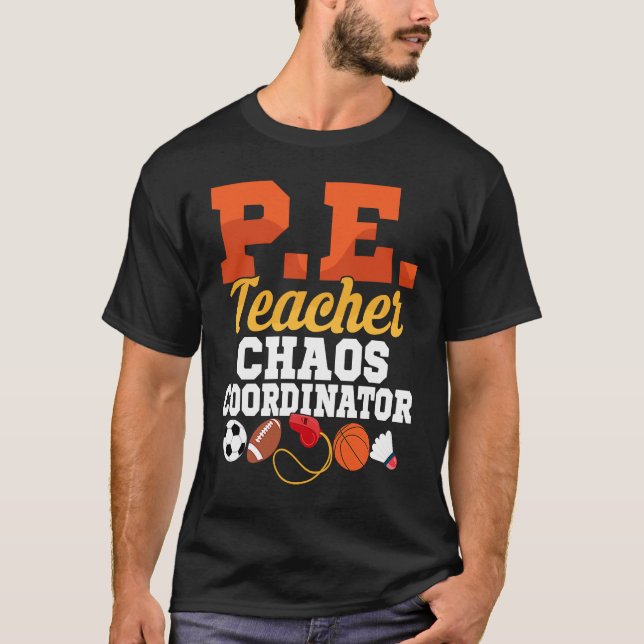 Camiseta P E Teacher Chaos Coordinator Physical Education S (Anverso)