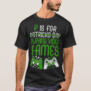 Camiseta P es para jugar videojuegos divertidos St Patrick'