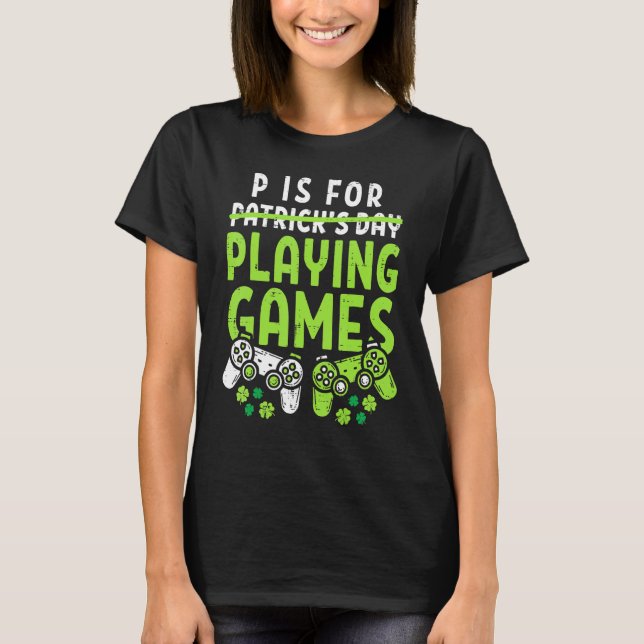 Camiseta P Es Para Jugar Videojuegos Niños Día De Sta Patro (Anverso)