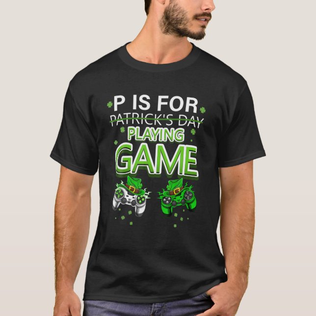 Camiseta P Es Para Jugar Videojuegos Niños Día De Sta Patro (Anverso)