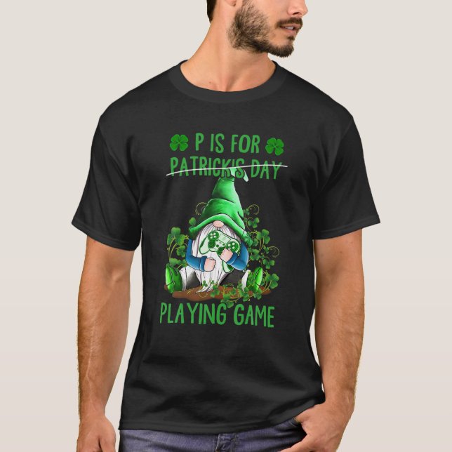 Camiseta P Es Para Jugar Videojuegos St Patrick Day Funny (Anverso)