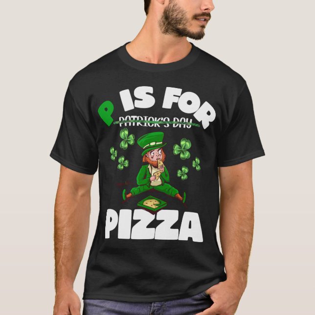 Camiseta P Es Para Pizza Funny Pizza St Patricks Day Pizza  (Anverso)